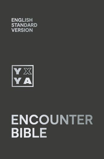 Holy Bible: English Standard Version (ESV) Encounter Bible - Collins Anglicised ESV Bibles, Foreword by Dan Watson