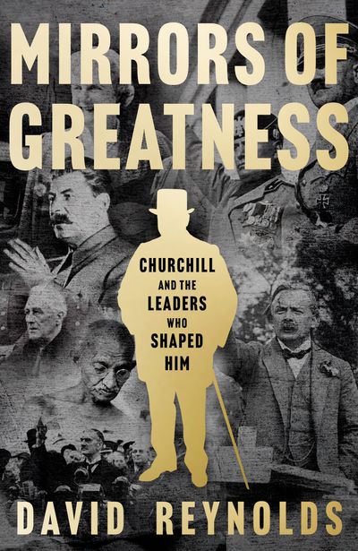 Churchill: Mirrors of Greatness - David Reynolds