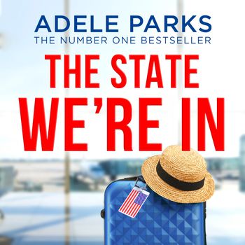 The State We’re In: Unabridged edition - Adele Parks, Read by Ioanna Kimbook and Michael Fox