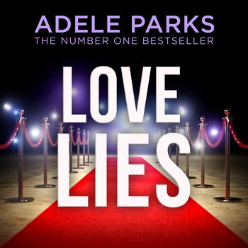 Love Lies: Unabridged edition - Adele Parks, Read by Saffron Coomber and Adonis Jenieco