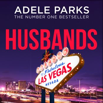 Husbands: Unabridged edition - Adele Parks, Read by Claudia Jolly, Sara Novak, Joshua Dowden and Joshua Church