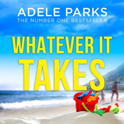 Whatever It Takes: Unabridged edition - Adele Parks, Read by Christina Cole
