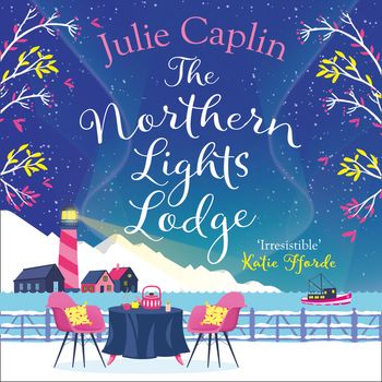 Romantic Escapes - The Northern Lights Lodge (Romantic Escapes, Book 4): Unabridged edition - Julie Caplin, Read by Eilidh Beaton