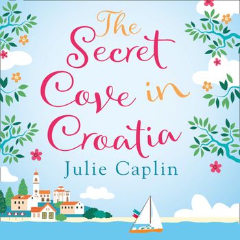 Romantic Escapes - The Secret Cove in Croatia (Romantic Escapes, Book 5): Unabridged edition - Julie Caplin, Read by Candida Gubbins