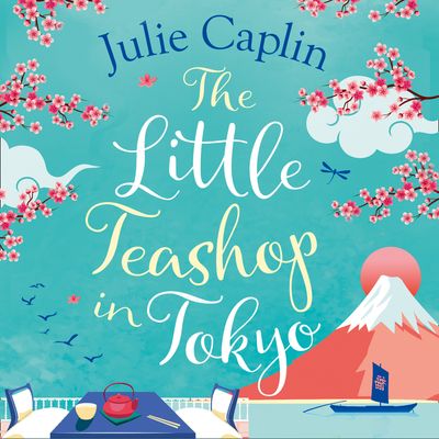 The Little Teashop in Tokyo (Romantic Escapes, Book 6) - Julie Caplin, Read by Charlotte Worthing