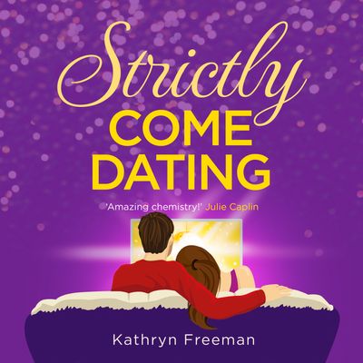 Strictly Come Dating (The Kathryn Freeman Romcom Collection, Book 3) - Kathryn Freeman, Read by Karen Cass