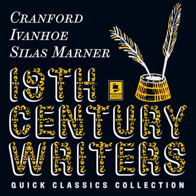 Cover image for Argo Classics - Quick Classics Collection: 19th-Century Writers: Cranford, Ivanhoe, Silas Marner (Argo Classics): Abridged edition - Elizabeth Gaskell, Walter Scott and George Eliot, Read by Prunella Scales, Tim Pigott-Smith and Dame Judi Dench