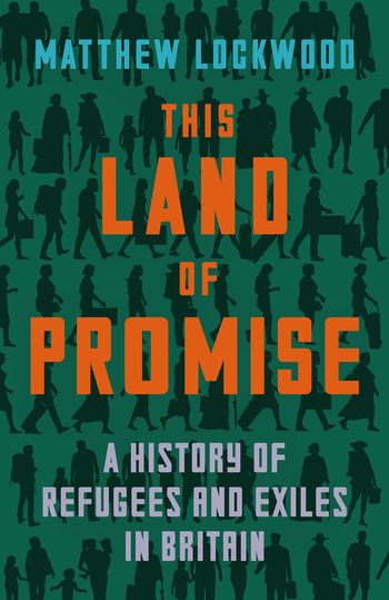 This Land of Promise: A History of Refugees and Exiles in Britain - Matthew Lockwood