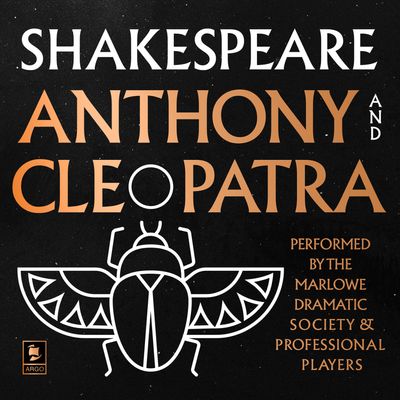 Argo Classics - Antony and Cleopatra (Argo Classics): Unabridged edition - William Shakespeare, Performed by Richard Johnson, Ian McKellen, Prunella Scales, Diana Rigg, Patrick Wymark and full cast