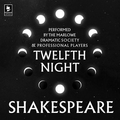 Twelfth Night (Argo Classics) - William Shakespeare, Performed by Derek Godfrey, Patrick Garland, Peter Orr, Prunella Scales, Patrick Wymark and full cast