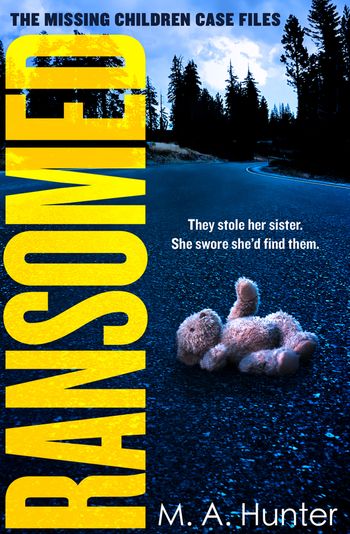 The Missing Children Case Files - Ransomed (The Missing Children Case Files, Book 1) - M. A. Hunter