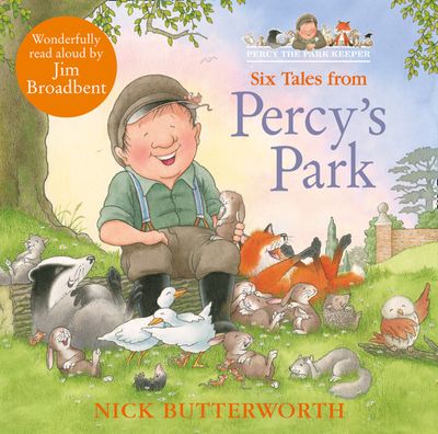 Six Tales from Percy’s Park: Unabridged edition - Nick Butterworth, Read by Jim Broadbent