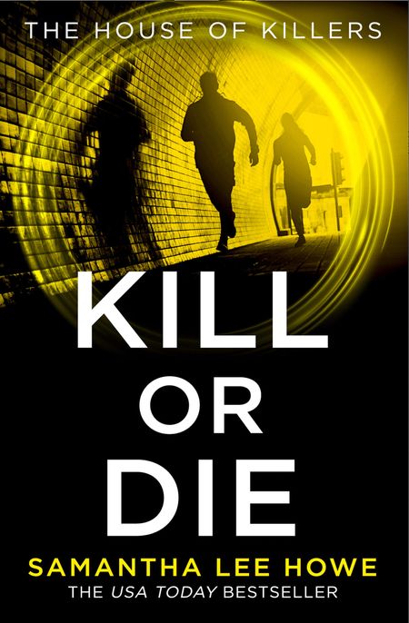 Cover image for The House of Killers - Kill or Die (The House of Killers, Book 2) - Samantha Lee Howe