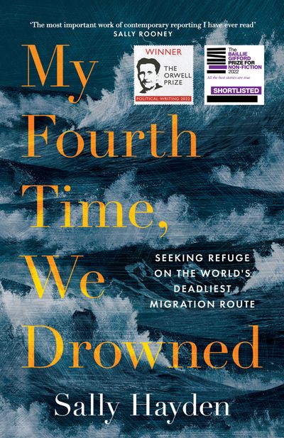My Fourth Time, We Drowned: Seeking Refuge on the World’s Deadliest Migration Route - Sally Hayden