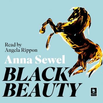 Argo Classics - Black Beauty (Argo Classics): Abridged edition - Anna Sewell, Read by Angela Rippon