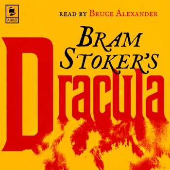 Argo Classics - Dracula (Argo Classics): Abridged edition - Bram Stoker, Read by Bruce Alexander