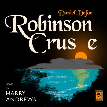 Argo Classics - Robinson Crusoe (Argo Classics): Abridged edition - Daniel Defoe, Read by Harry Andrews