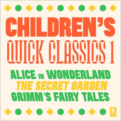 Argo Classics - Quick Classics Collection: Children’s 1: Alice in Wonderland, The Secret Garden, Grimm's Fairy Tales (Argo Classics): Abridged edition - Lewis Carroll, Frances Hodgson Burnett and Brothers Grimm, Read by Jane Asher, Glenda Jackson and Sir Michael Hordern