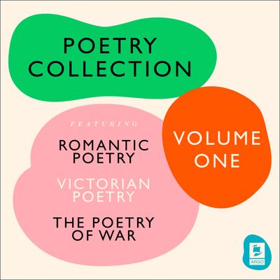 Argo Classics - The Ultimate Poetry Collection: Poetry of War, Romantic Poetry, Victorian Poetry (Argo Classics) - Thomas Hardy, Samuel Taylor Coleridge, William Blake, William Wordsworth, WB Yeats, Lord Alfred Tennyson, Siegfried Sassoon, John Keats, Dante Gabriel Rossetti, Ted Hughes, Percy Bysshe Shelley and Wilfred Owen, Read by Sir John Gielgud, Richard Burton, Gwen Watford and full cast