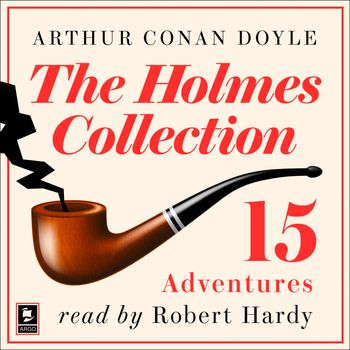 Argo Classics - The Adventures of Sherlock Holmes: A Curated Collection (Argo Classics) - Arthur Conan Doyle, Read by Robert Hardy
