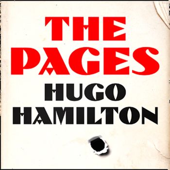 The Pages: Unabridged edition - Hugo Hamilton, Read by Stephanie Racine