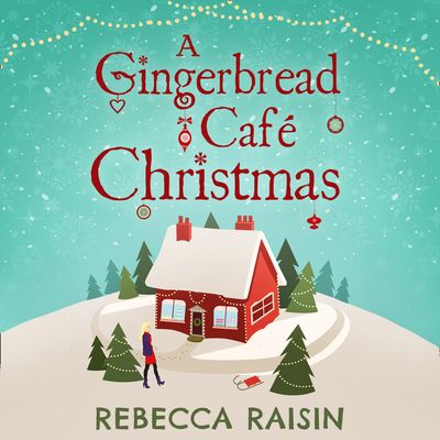 Cover image for A Gingerbread Cafe Christmas: Christmas at the Gingerbread Café / Chocolate Dreams at the Gingerbread Cafe / Christmas Wedding at the Gingerbread Café: Unabridged edition - Rebecca Raisin, Read by Daniela Acitelli