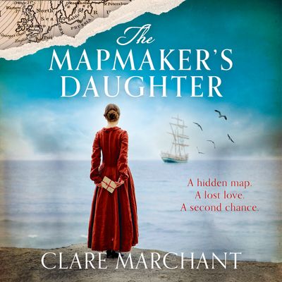 The Mapmaker's Daughter: Unabridged edition - Clare Marchant, Read by Charlotte Strevens