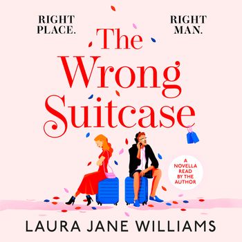 The Wrong Suitcase - Laura Jane Williams, Read by Laura Jane Williams