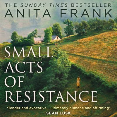 Cover image for Small Acts of Resistance: Unabridged edition - Anita Frank, Read by Cicely Whitehead