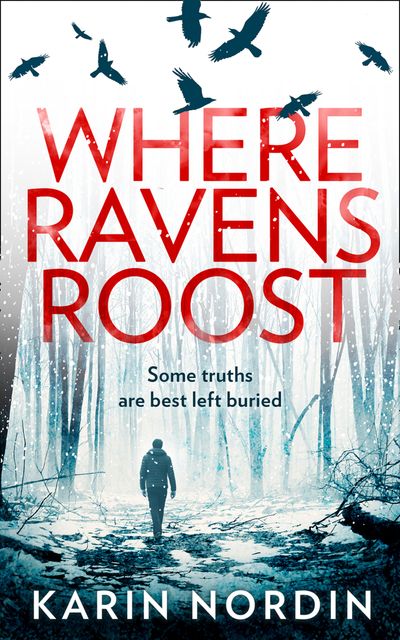 Detective Kjeld Nygaard - Where Ravens Roost (Detective Kjeld Nygaard, Book 1) - Karin Nordin