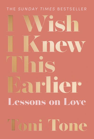 I Wish I Knew This Earlier: Lessons on Love - Toni Tone