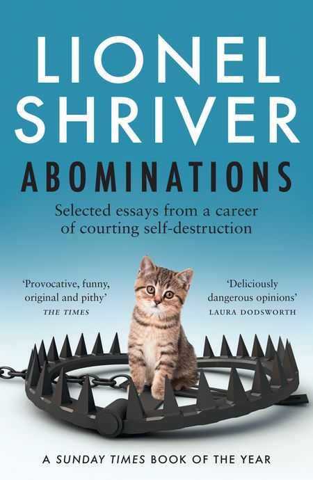 Cover image for Abominations: Selected essays from a career of courting self-destruction - Lionel Shriver