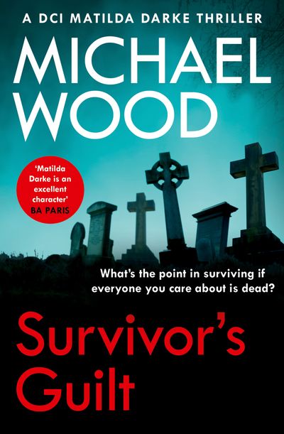 Cover image for DCI Matilda Darke Thriller - Survivor’s Guilt (DCI Matilda Darke Thriller, Book 8) - Michael Wood