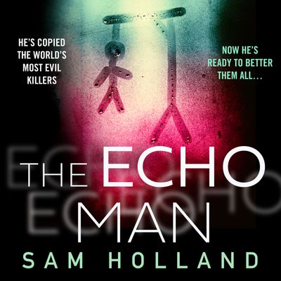 Major Crimes - The Echo Man (Major Crimes, Book 1): Unabridged edition - Sam Holland, Read by Sarah Lambie and Leighton Pugh