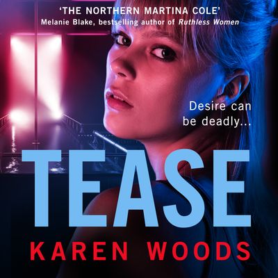 Cover image for Tease: Unabridged edition - Karen Woods, Read by Emma Gregory