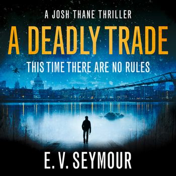 Josh Thane Thriller - A Deadly Trade (Josh Thane Thriller, Book 1): Unabridged edition - E. V. Seymour, Read by Ben Onwukwe