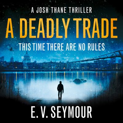 A Deadly Trade (Josh Thane Thriller, Book 1) - E. V. Seymour, Read by Ben Onwukwe