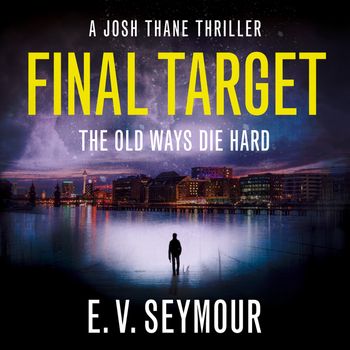 Josh Thane Thriller - Final Target (Josh Thane Thriller, Book 2): Unabridged edition - E. V. Seymour, Read by Ben Onwukwe