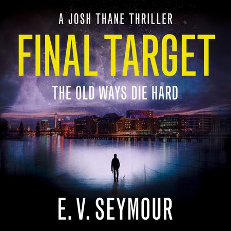 Final Target (Josh Thane Thriller, Book 2) - E. V. Seymour, Read by Ben Onwukwe