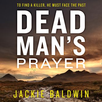 Dead Man’s Prayer (DI Frank Farrell, Book 1) - Jackie Baldwin, Read by David Monteath