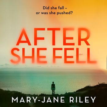 After She Fell (Alex Devlin, Book 2) - Mary-Jane Riley, Read by Kristin Atherton