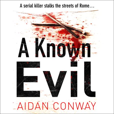 A Known Evil (Detective Michael Rossi Crime Thriller Series, Book 1) - Aidan Conway, Read by Mark Meadows