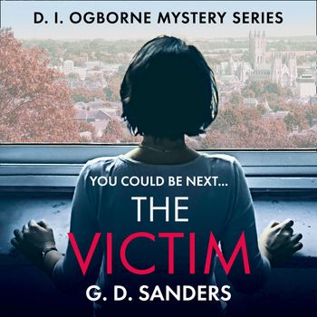 The DI Ogborne Mystery Series - The Victim (The DI Ogborne Mystery Series, Book 2): Unabridged edition - G.D. Sanders, Read by Emily Pennant-Rea
