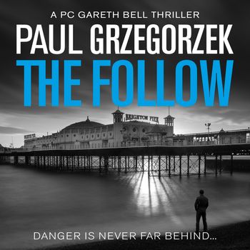 Gareth Bell Thriller - The Follow (Gareth Bell Thriller, Book 1): Unabridged edition - Paul Grzegorzek, Read by Ben Onwukwe
