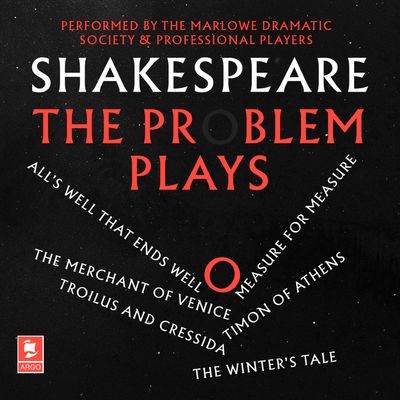 Shakespeare: The Problem Plays: All’s Well That Ends Well, Measure For Measure, The Merchant of Venice, Timon of Athens, Troilus and Cressida, The Winter’s Tale (Argo Classics) - William Shakespeare, Performed by Roy Dotrice, Prunella Scales, Ian McKellen, Michael Hordern, Derek Jacobi and full cast