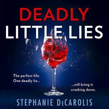 Deadly Little Lies: Unabridged edition - Stephanie DeCarolis, Read by Norma Butikofer