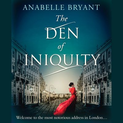 Bastards of London - The Den Of Iniquity (Bastards of London, Book 1): Unabridged edition - Anabelle Bryant, Read by Ethan Kelly