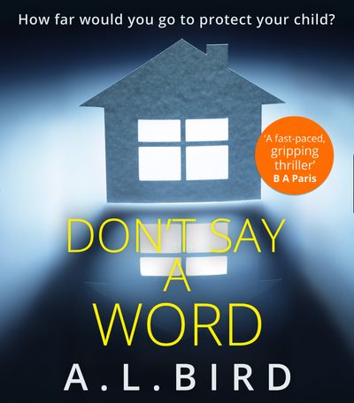 Don’t Say a Word: Unabridged edition - A. L. Bird, Read by Jess Nesling