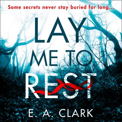 Lay Me to Rest: Unabridged edition - E. A. Clark, Read by Katy Sobey