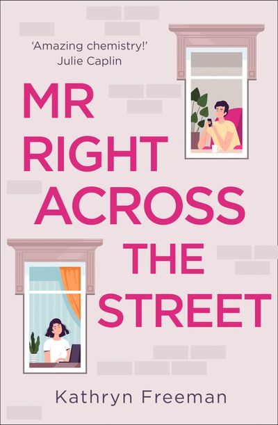 The Kathryn Freeman Romcom Collection - Mr Right Across the Street (The Kathryn Freeman Romcom Collection, Book 4) - Kathryn Freeman
